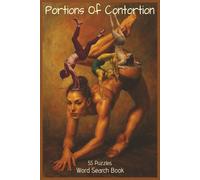Portions Of Contortion: Celebrate the craft of contortion with 55 word search puzzles - a ceremonial journey through artistry, precision, and a ... Sports and Fitness Word Search Series)