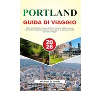 PORTLAND Guida di viaggio 2026-2027: Dalla Columbia River Gorge al Mount Hood, le migliori cose da fare, la scena gastronomica, la natura, gite di un giorno e i gioielli nascosti in Oregon