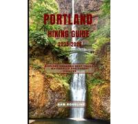 PORTLAND HIKING GUIDE 2025-2026: Explore Oregon’s Best Trails, Waterfalls and Forest Escapes