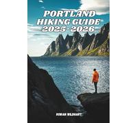 PORTLAND HIKING GUIDE 2025-2026: Explore Scenic Fjords, Coastal Trails & Hidden Paths for Every Adventurer (Trek the World: Essential Hiking Guide Series)