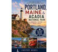 Portland, Maine & Acadia National Park Travel Guide 2026-2027: Best Attractions, Scenic Drives, Hiking, Food, Hotels, and Local Experiences