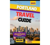 PORTLAND, MAINE TRAVEL GUIDE 2025 (Venture 2025: The Ultimate Guide to Exploring New Horizons)