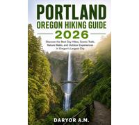 Portland Oregon Hiking Guide 2026: Discover the Best Day Hikes, Scenic Trails, Nature Walks, and Outdoor Experiences in Oregon's Largest City: 47 (Nature Routes Travel Series)