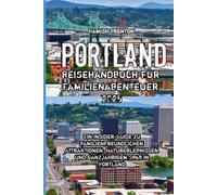 Portland Reisehandbuch für Familienabenteuer 2025