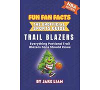 Portland Trail Blazers Basketball Book for Kids: NBA Basketball Book for Kids: Fun Fan Facts Edition - Amazing Players, History and Trivia for Young ... The Fun Fan Facts Unofficial Team Guide)