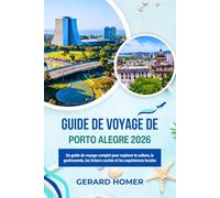 Porto Alegre Guide De Voyage 2026: Un guide de voyage complet pour explorer la culture, la gastronomie, les trésors cachés et les expériences locales (Journey Through the Globe)