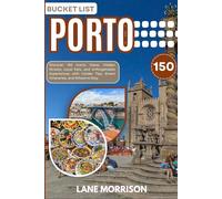 PORTO Bucket List 2026-2027: Discover 150 Iconic Views, Hidden Streets, Local Eats, and Unforgettable Experiences with Insider Tips, Smart Itineraries, and Where to Stay