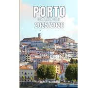 Porto Companion Guide 2025/2026: Everything You Need for a Perfect Trip: Updated Tips, Itineraries, and Hidden Gems for the Modern Explorer