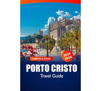 Porto Cristo Travel Guide 2025-2026: Discover Mallorca’s Attraction, Beaches, Local Cuisine, Historical Sites, and Family-Friendly Activities in Spain