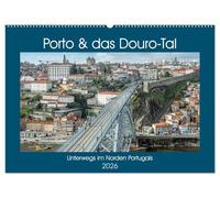 Porto & das Douro-Tal (Wandkalender 2026 DIN A2 quer), CALVENDO Monatskalender: Unterwegs in der Heimat des Portweins