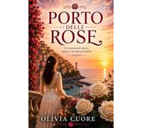 Porto delle rose: La storia che il mare aveva nascosto per trent'anni (Italian Edition)