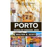 PORTO GUIDA DI VIAGGIO 2025: Da viste a sapori: scopri i quartieri, la storia e i tesori di Porto
