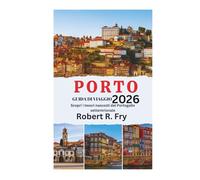 PORTO GUIDA DI VIAGGIO 2026: Scopri i tesori nascosti del Portogallo settentrionale