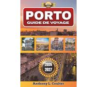 PORTO GUIDE DE VOYAGE 2026-2027: Une escapade méditerranéenne à petit budget avec des itinéraires sur la Riviera, des villages de montagne, une ... côtiers adaptés aux zones touristiques