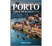 PORTO GUIDE DE VOYAGE 2026: Le compagnon essentiel pour découvrir le cœur du Portugal, ses trésors cachés, ses lieux secrets et ses adresses préférées des locaux.
