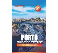 PORTO Guide de voyage 2026: Le fleuve Douro, les caves à vin de Porto et les attractions du nord du Portugal
