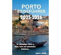 Porto Reiseführer 2025-2026: Ihr vollständiger Führer zu Kultur, Essen und authentischen Erlebnissen.