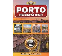 PORTO REISEFÜHRER 2026-2027: Ein budgetfreundlicher Mittelmeerurlaub mit Routen entlang der Riviera, Bergdörfern, regionaler Küche und familienfreundlichen Küstenrouten