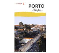 Porto Reiseführer: Sehenswürdigkeiten, regionale Küche, Museen, Festivals, Tagesausflüge und Reiserouten