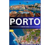 PORTO REISEFÜHRER2025: Porto in Ihrer Tasche, der Reiseführer, den Sie unbedingt sehen, probieren und tun müssen