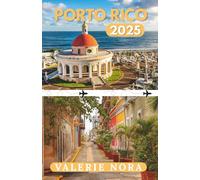 PORTO RICO GUIDE DE VOYAGE 2025: Une expérience de Porto Rico mise à jour et complète : destinations incontournables, joyaux cachés, où séjourner, ... visiter et conseils de voyage essentiels.