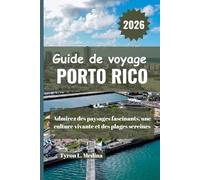 PORTO RICO Guide de voyage 2026: Admirez des paysages fascinants, une culture vivante et des plages sereines
