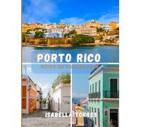PORTO RICO GUIDE DE VOYAGE 2026: Le guide indispensable pour explorer Porto Rico avec confiance et perspicacité