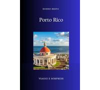 Porto Rico: L'Isola che non è nè qui nè là (Viaggi e Sorprese)