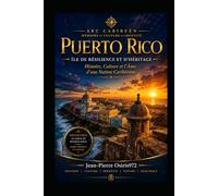 PORTO RICO - Mémoire vivante des Caraïbes: Histoire, mémoire, résistances et âme boricua entre Caraïbes, Ouragans et Héritages du monde (Arc Caribéen)