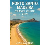 Porto Santo, Madeira Travel Guide 2025: Top Attractions, Local Insights & Expert Tips