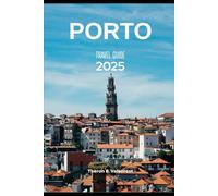 PORTO TRAVEL GUIDE 2025