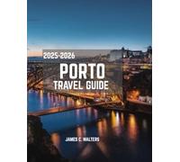 Porto Travel Guide 2025-2026: Authentic experiences, Hidden Gems, and Gourmet Delights in Portugal's Enchanting City (Hidden Worlds)