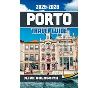 PORTO TRAVEL GUIDE 2025-2026: Discover the Charm of Portugal’s Invincible City - Where to Stay, What to Eat, What to Do and the Hidden Gems, Wine, ... (The Explorer’s Footprint Series)