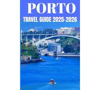 Porto Travel Guide 2025-2026: Insider Secrets to Exploring Portugal’s Charming Riverside City