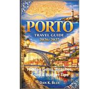 Porto Travel Guide 2026/2027: Hidden Gems, Beaches, Food & Budget Tips