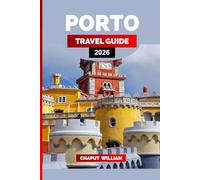 PORTO TRAVEL GUIDE 2026: Explore Porto 2026: Wine Tours, Coastal Views, Food & Day Trips Along the Douro