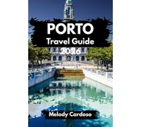PORTO TRAVEL GUIDE 2026: Explore The Heart Of Northern Portugal with Itineraries, Attractions, Food, Wine, Budget, Family's & Local Insight.