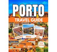 Porto Travel Guide 2026: Exploring the Heart of Northern Portugal: A Complete Guide to the City’s Rich Heritage, Culture, and Attractions