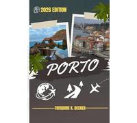 PORTO TRAVEL GUIDE: Discover Top Attractions, Outdoor Activities, Hidden Gems, and Day Trips For Adventurous Traveler
