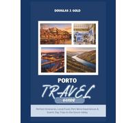 Porto Travel Guide: Perfect Itineraries, Local Food, Port Wine Experiences & Scenic Day Trips to the Douro Valley