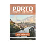 PORTO UMFASSENDER REISEFÜHRER 2026