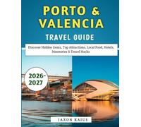 Porto & Valencia Travel Guide 2026-2027: Discover Hidden Gems, Top Attractions, Local Food, Hotels, Itineraries & Travel Hacks