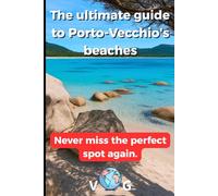 Porto-Vecchio guide : The ultimate guide to Porto-Vecchio's beaches: Never miss the perfect spot again.