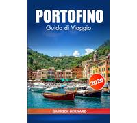 Portofino Guida di viaggio 2026: Scopri le gemme nascoste, gli splendidi villaggi costieri, le spiagge, i monumenti storici e le cose da fare nella Riviera italiana