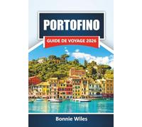 PORTOFINO GUIDE DE VOYAGE 2026: Découvrez les principales attractions, les vues sur la côte, la cuisine locale, les boutiques et les conseils de voyage dans le joyau de la Riviera italienne