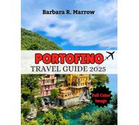 Portofino Travel Guide 2025: A Cultural Journey Through History, Hidden Gems, and Seaside Luxury (Travel/Cruise Guide book)