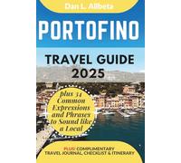 PORTOFINO Travel Guide 2025: For Solo Tourist, Families, Seniors, Couples to Explore Top Beaches, Wildlife, Cuisine And Attractive Monuments with an ... (Exploring Exquisite Italy Travel Series)