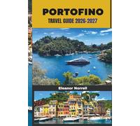PORTOFINO TRAVEL GUIDE 2026-2027: Discover Scenic Coastlines, Mediterranean Views, Local Flavors, and the Best of Portofino