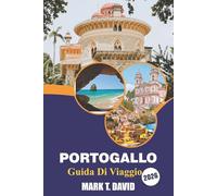 Portogallo Guida Di Viaggio 2026: Esplora tesori nascosti, spiagge, delizie locali e consigli pratici per un'esperienza indimenticabile nel Sud Europa