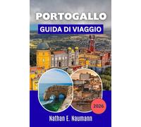 PORTOGALLO GUIDA DI VIAGGIO 2026: Itinerari passo dopo passo, esperienze gastronomiche regionali, città sull'oceano, monumenti culturali e pianificazione senza stress per avventure straordinarie